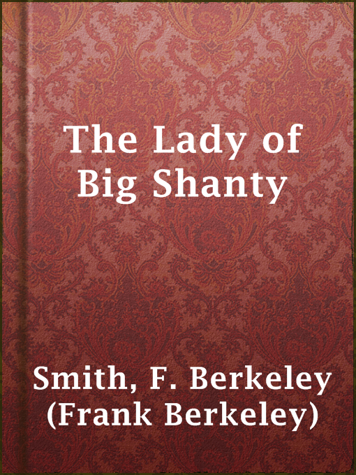 Title details for The Lady of Big Shanty by F. Berkeley (Frank Berkeley) Smith - Available